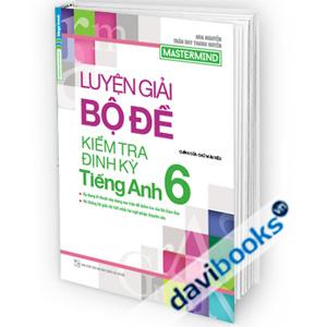 Luyện Giải Bộ Đề Kiểm Tra Định Kỳ Tiếng Anh 6
