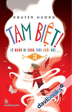 Tớ Muốn Đi Cùng Trời Cuối Đất (Tập 3 Tạm Biệt)