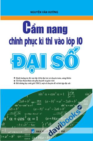 Cẩm Nang Chinh Phục Kì Thi Vào Lớp 10 Đại Số