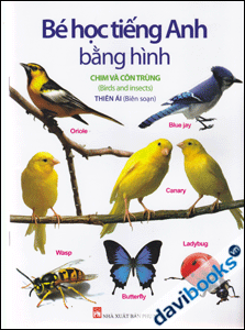 Bé Học Tiếng Anh Bằng Hình - Chim Và Côn Trùng