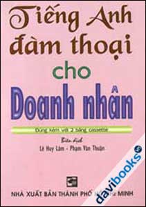 Tiếng Anh Đàm Thoại Cho Doanh Nhân (Dùng kèm 2 băng cassette)