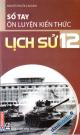 Sổ Tay Ôn Luyện Kiến Thức Lịch Sử 12