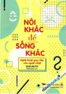 Nói Khác Để Sống Khác
