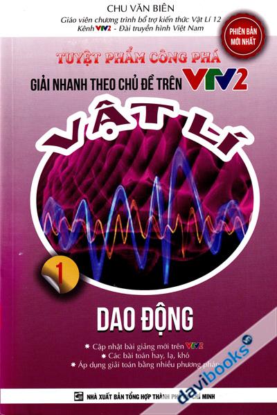 Tuyệt Phẩm Công Phá Giải Nhanh Theo Chủ Đề Trên Kênh VTV2 Vật Lí Phần 1 Dao Động