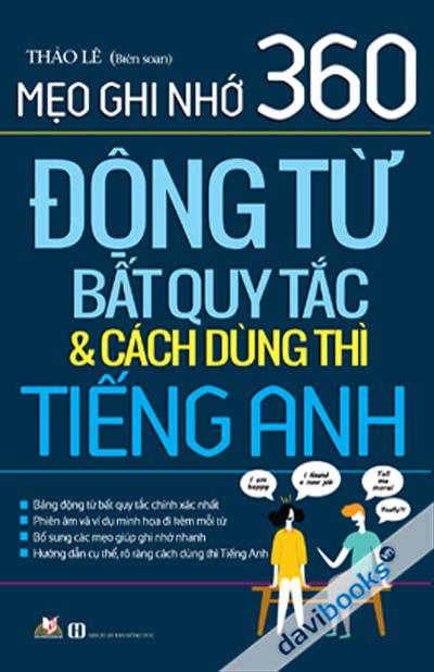 Mẹo Ghi Nhớ 360 Động Từ Bất Quy Tắc & Cách Dùng Thì Tiếng Anh