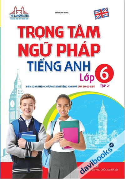 Trọng Tâm Ngữ Pháp Tiếng Anh Lớp 6 Tập 2