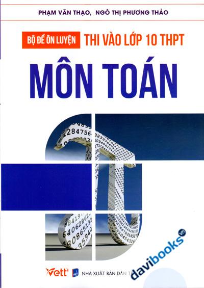 Bộ Đề Ôn Luyện Thi Vào Lớp 10 THPT Môn Toán