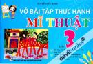 Vở Bài Tập Thực Hành Mĩ Thuật Lớp 3