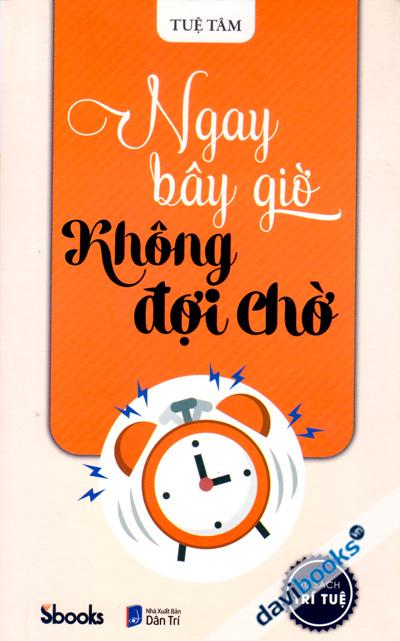 Ngay Bây Giờ Không Đợi Chờ