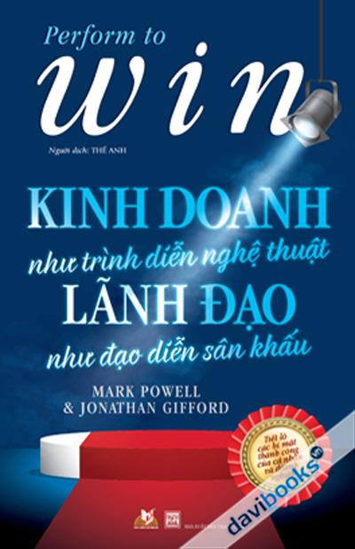 Kinh Doanh Như Trình Diễn Nghệ Thuật - Lãnh Đạo Như Đạo Diễn Sân Khấu