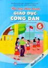 Bài Tập Thực Hành Giáo Dục Công Dân 6 (Theo Chương Trình Giáo Dục Phổ Thông 2018)