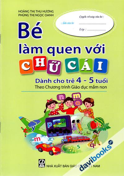 Bé Làm Quen Với Chữ Cái Dành Cho Trẻ 4 Đến 5 Tuổi