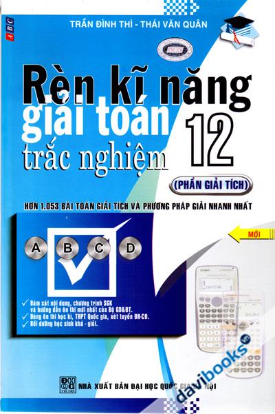 Rèn Luyện Kĩ Năng Giải Toán Trắc Nghiệm 12 Phần Giải Tích