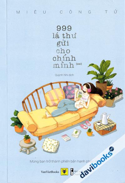 999 Lá Thư Gửi Cho Chính Mình - Mong Bạn Trở Thành Phiên Bản Hạnh Phúc Nhất