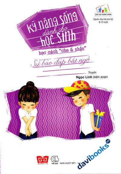 Kỹ Năng Sống Dành Cho Học Sinh - Học Cách Cho Và Nhận - Sự Báo Đáp Bất Ngờ