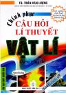 Chinh Phục Câu Hỏi Lí Thuyết Vật Lí Theo Chủ Đề Ôn Thi THPT Quốc Gia (T2)
