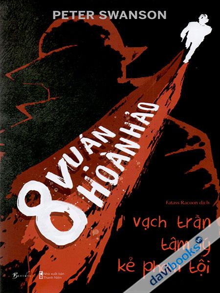 8 Vụ Án Hoàn Hảo - Vạch Trần Tâm Lý Kẻ Phạm Tội