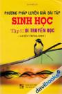 Phương Pháp Luyện Giải Bài Tập Sinh Học Tập 1 Di Truyền Học