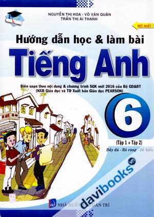 Hướng Dẫn Học Và Làm Bài Tiếng Anh 6 Tập 1 + Tập 2 Đầy Đủ Rõ Ràng Dễ Hiểu Mới Nhất