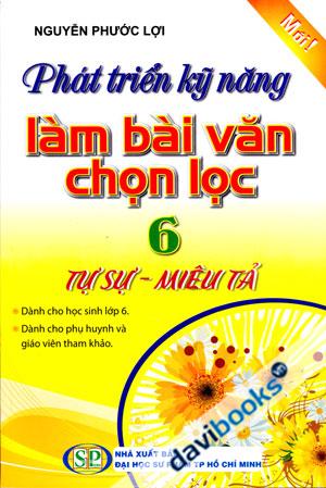 Phát Triển Kỹ Năng Làm Bài Văn Chọn Lọc 6 Tự Sự Miêu Tả
