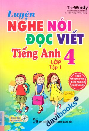 Luyện Nghe Nói Đọc Viết Tiếng Anh Lớp 4 Tập 1 Kèm CD