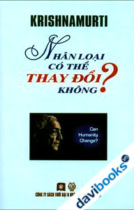 Nhân Loại Có Thể Thay Đổi Không? - Krishnamurti