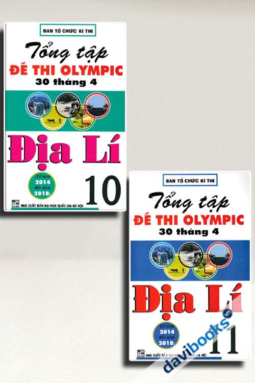 Tổng Tập Đề Thi Olympic 30 Tháng 4 Môn Địa Lí Lớp 10 + 11 (Từ Năm 2014 Đến Năm 2018, Bộ 2 Cuốn)