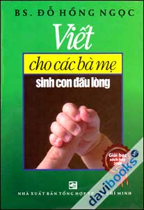 Viết Cho Các Bà Mẹ Sinh Con Đầu Lòng (Tái Bản Lần Thứ 12) - Đỗ Hồng Ngọc