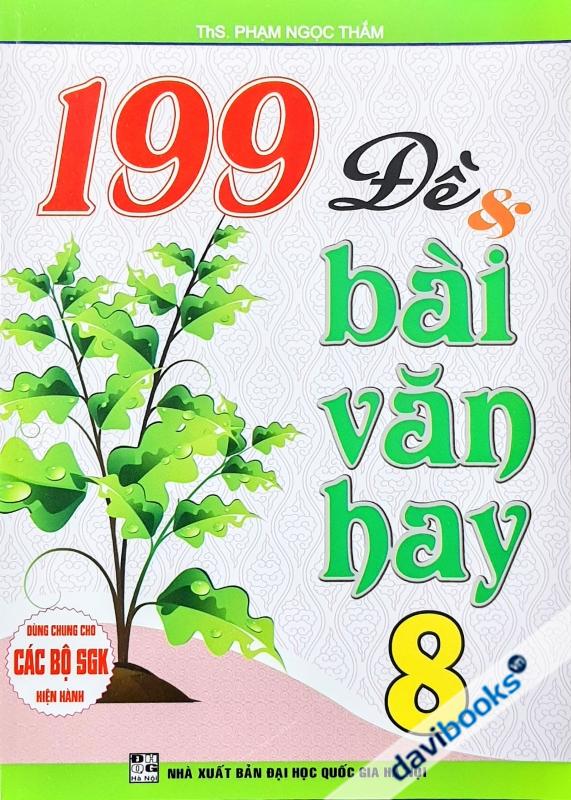 199 Đề Và Bài Văn Hay Lớp 8 (Bộ SGK Hiện Hành)