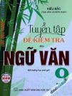 Tuyển Tập Đề Kiểm Tra Môn Ngữ Văn 9 (Bộ SGK Hiện Hành) Tuyển Tập Đề Kiểm Tra Môn Ngữ Văn 9 (Bộ SGK Hiện Hành)