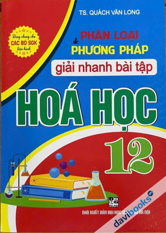 Phân Loại Và Phương Pháp Giải Nhanh Bài Tập Hóa Học 12 (Dùng Chung Cho Các Bộ SGK Hiện Hành)