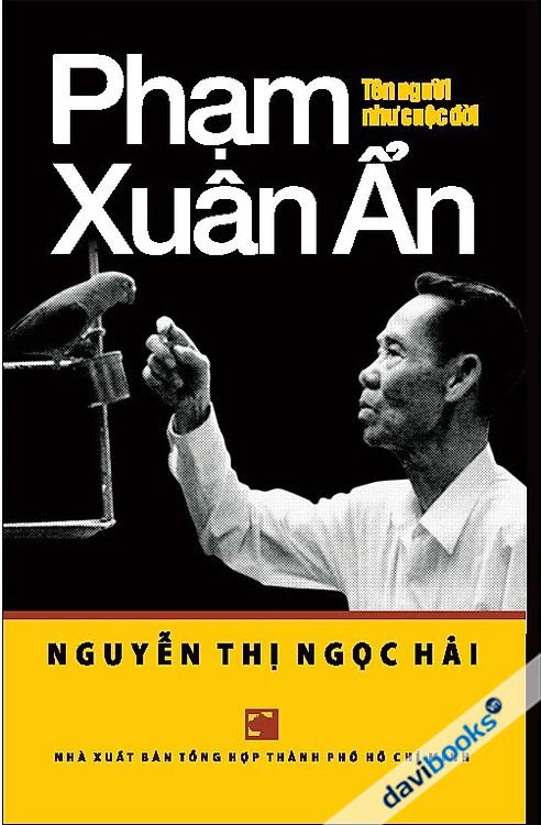 Phạm Xuân Ẩn Tên Người Như Cuộc Đời