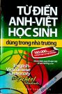 Từ Điển Anh Việt Học Sinh Dùng Trong Nhà Trường - 160.000 Từ Cụm Từ Về Thành Ngữ Tục Ngữ Phổ Biến English Vietnamese Dictionary For School Student