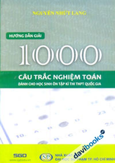 Hướng Dẫn Giải 1000 Câu Trắc Nghiệm Toán (Dành Cho HS Ôn Tập Kì Thi THPT Quốc Gia)