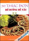 30 Thực Đơn Bổ Dưỡng Dễ Nấu (Tập 2)