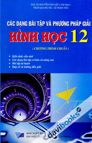 Các Dạng Bài Tập Và Phương Pháp Giải Hình Học 12 (Chương Trình Chuẩn)