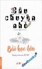 Câu Chuyện Nhỏ Bài Học Lớn