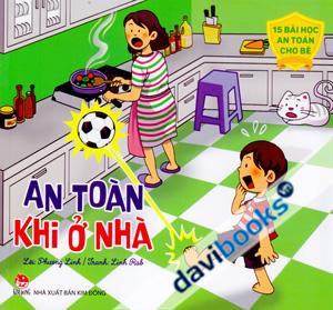 15 Bài Học An Toàn Cho Bé An Toàn Khi Ở Nhà