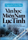 Văn Học Miền Nam Lục Tỉnh (Tập 2): Văn Học Hán Nôm Thởi Khai Mở & Xây Dựng Đất Mới 