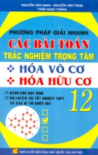 Phương Pháp Giải Nhanh Các Bài Toán Trắc Nghiệm Trọng Tâm Hoá Vô Cơ Hoá Hữu Cơ 12