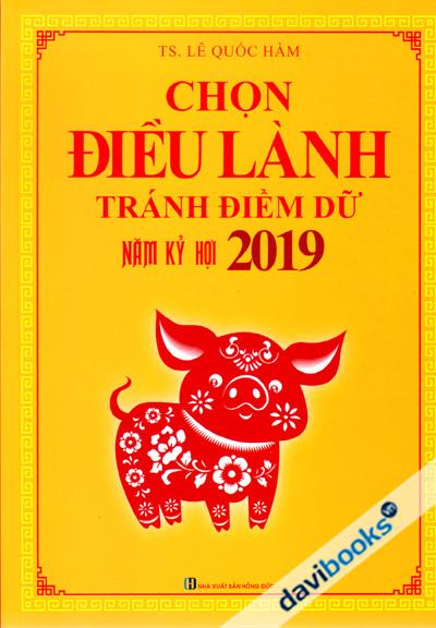 Chọn Điều Lành Tránh Điềm Dữ Năm Kỷ Hợi 2019
