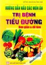 Hướng Dẫn Nấu Các Món Ăn Trị Bệnh Tiểu Đường (Đơn Giản Và Dễ Làm)