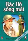 Bác Hồ Sống Mãi - Những Truyện Hay Về Bác Tập 5