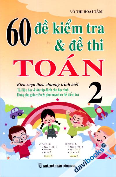 60 Đề Kiểm Tra Và Đề Thi Toán 2