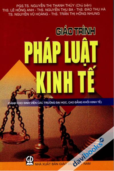 Giáo Trình Pháp Luật Kinh Tế (Dành Cho Sinh Viên Các Trường ĐH, CĐ Khối Kinh Tế)