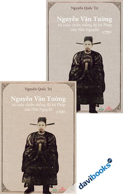 Nguyễn Văn Tường Và Cuộc Chiến Đô Hộ Pháp Của Nhà Nguyễn (Bộ 2 Quyển)