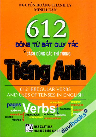 612 Động Từ Bất Quy Tắc Và Cách Dùng Các Thì Trong Tiếng Anh