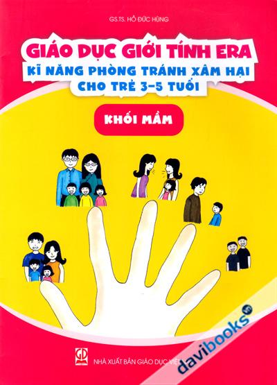 Giáo Dục Giởi Tính Era - Kĩ Năng Phòng Tránh Xâm Hại Cho Trẻ 3 Đến 5 Tuổi (Khối Mầm)