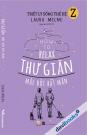 Triết Lý Sống Thế Hệ Z - Thư Giãn Mặc Đời Bất Mãn