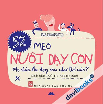 52 Mẹo Nuôi Dạy Con - Mẹ Châu Âu Dạy Con Như Thế Nào